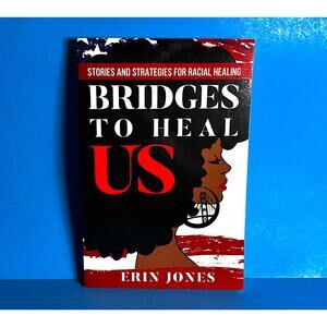 Bridges to Heal Us by Erin Jones 2021 Paperback Racial Healing & Justice Guide